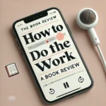 A modern podcast cover for a book review of How to Do the Work, featuring a pastel background, bold typography, and a subtle illustration of a book and microphone, symbolizing self-growth and insightful discussions.